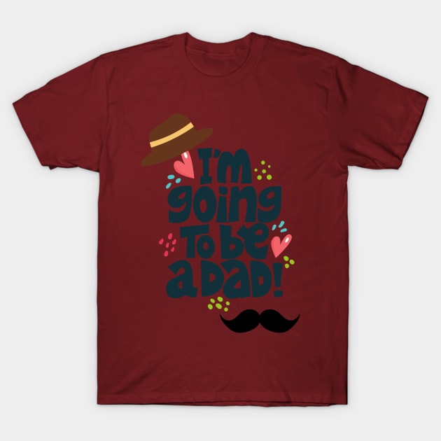 I AM GOING TO BE A DAD T-Shirt by tee-sailor